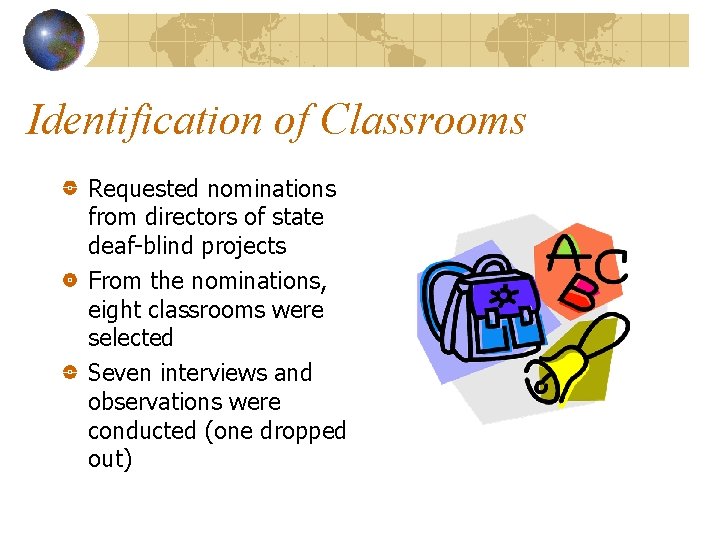 Identification of Classrooms Requested nominations from directors of state deaf-blind projects From the nominations,