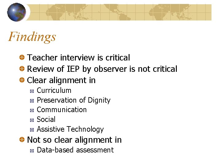 Findings Teacher interview is critical Review of IEP by observer is not critical Clear