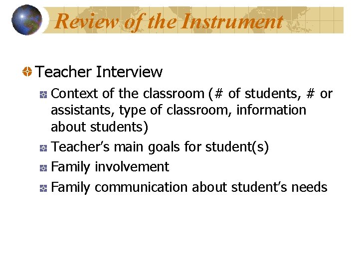 Review of the Instrument Teacher Interview Context of the classroom (# of students, #