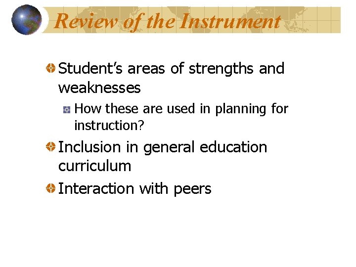 Review of the Instrument Student’s areas of strengths and weaknesses How these are used