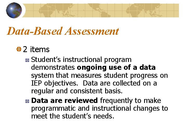 Data-Based Assessment 2 items Student’s instructional program demonstrates ongoing use of a data system