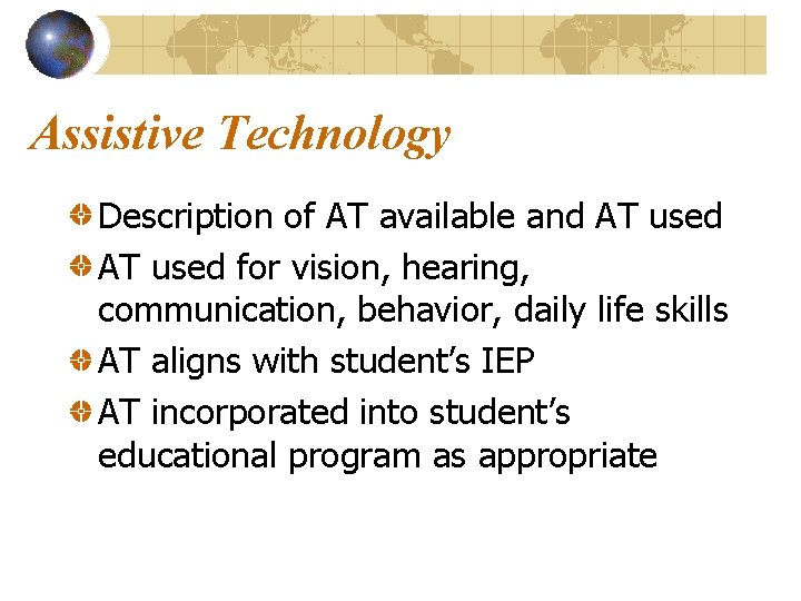 Assistive Technology Description of AT available and AT used for vision, hearing, communication, behavior,