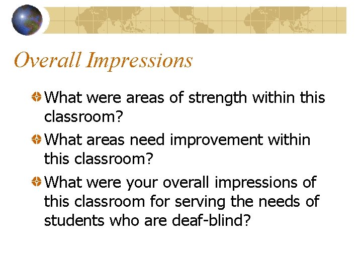 Overall Impressions What were areas of strength within this classroom? What areas need improvement