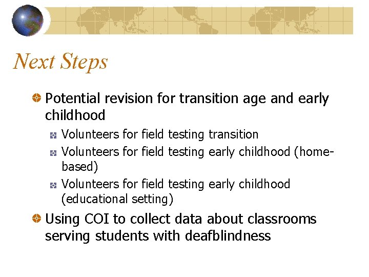 Next Steps Potential revision for transition age and early childhood Volunteers for field testing