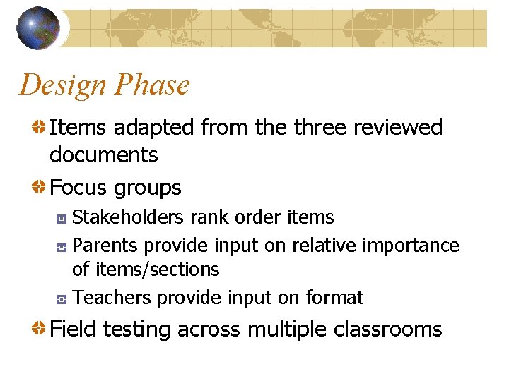 Design Phase Items adapted from the three reviewed documents Focus groups Stakeholders rank order