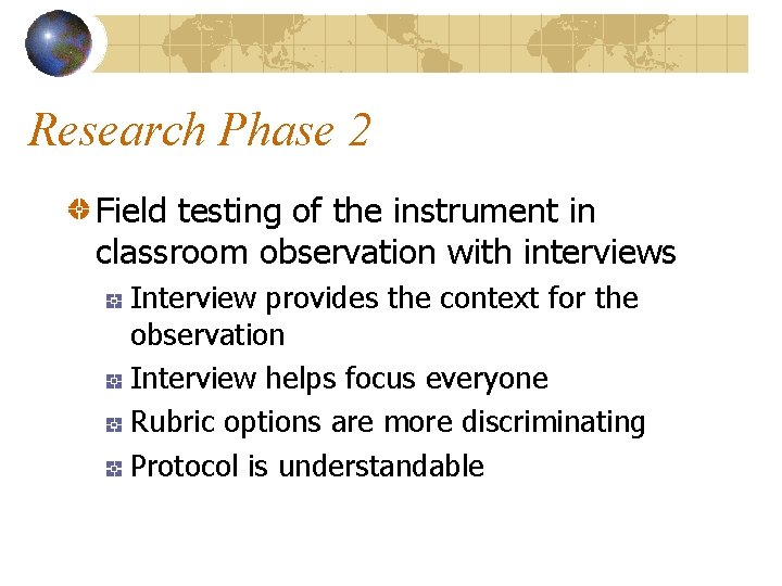 Research Phase 2 Field testing of the instrument in classroom observation with interviews Interview