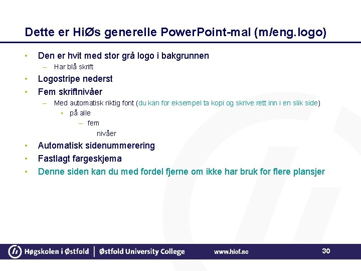 Dette er HiØs generelle Power. Point-mal (m/eng. logo) • Den er hvit med stor