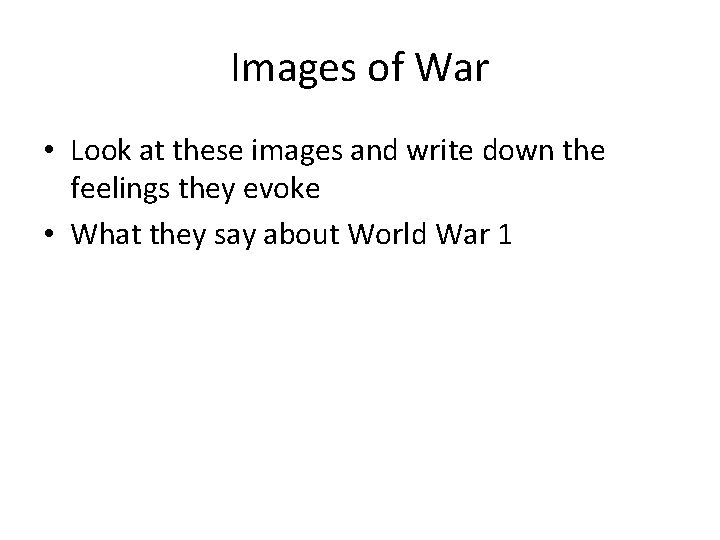 Images of War • Look at these images and write down the feelings they