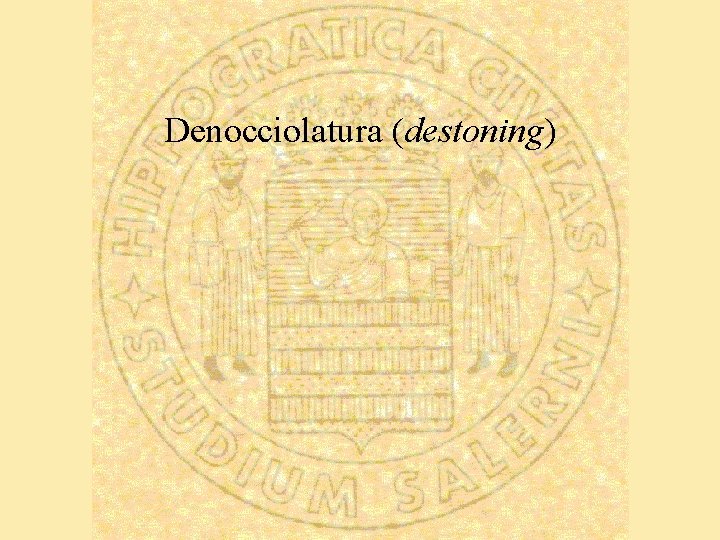 Denocciolatura (destoning) 