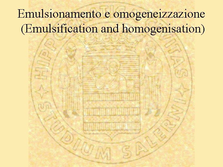 Emulsionamento e omogeneizzazione (Emulsification and homogenisation) 