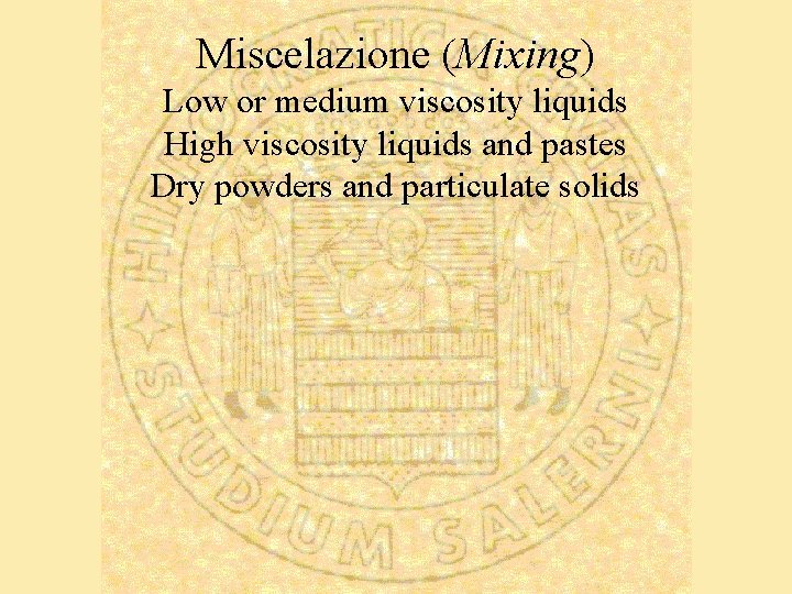 Miscelazione (Mixing) Low or medium viscosity liquids High viscosity liquids and pastes Dry powders