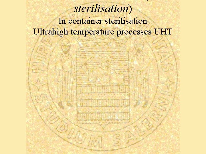 sterilisation) In container sterilisation Ultrahigh temperature processes UHT 