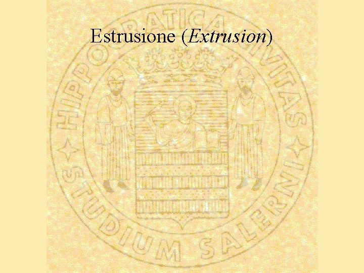 Estrusione (Extrusion) 