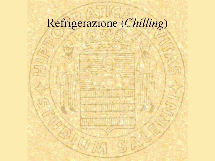 Refrigerazione (Chilling) 