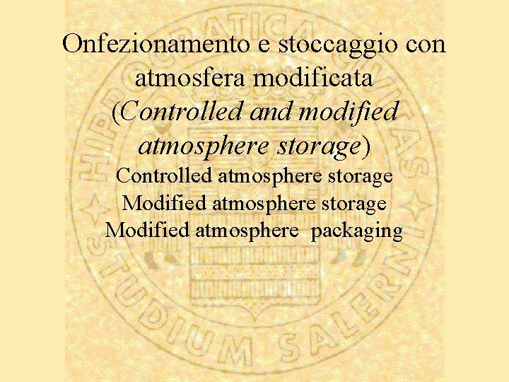 Onfezionamento e stoccaggio con atmosfera modificata (Controlled and modified atmosphere storage) Controlled atmosphere storage