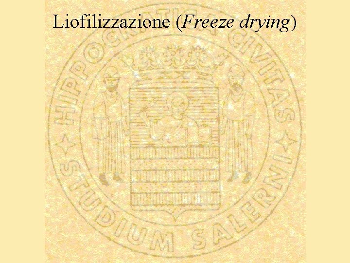 Liofilizzazione (Freeze drying) 