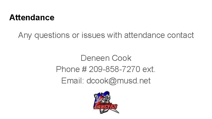 Attendance Any questions or issues with attendance contact Deneen Cook Phone # 209 -858