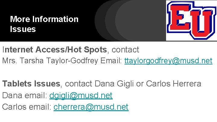 More Information Issues Internet Access/Hot Spots, contact Mrs. Tarsha Taylor-Godfrey Email: ttaylorgodfrey@musd. net Tablets