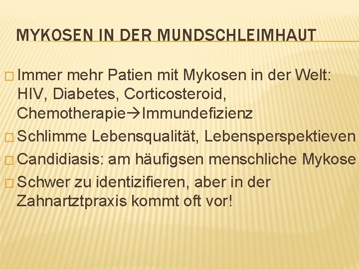 MYKOSEN IN DER MUNDSCHLEIMHAUT � Immer mehr Patien mit Mykosen in der Welt: HIV,