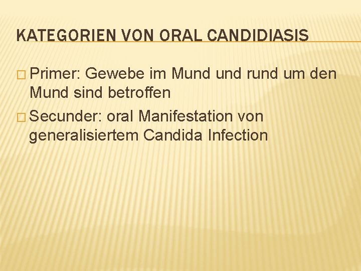 KATEGORIEN VON ORAL CANDIDIASIS � Primer: Gewebe im Mund rund um den Mund sind