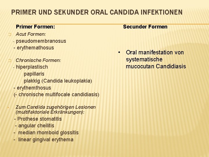 PRIMER UND SEKUNDER ORAL CANDIDA INFEKTIONEN Primer Formen: � Secunder Formen Acut Formen: -