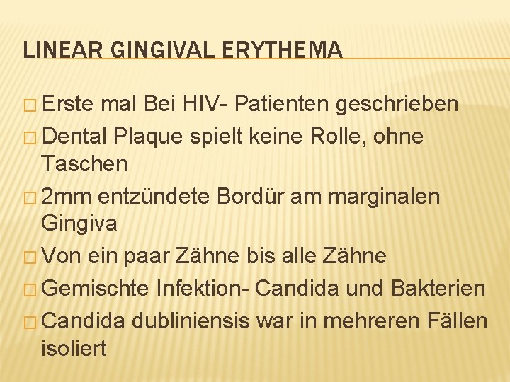 LINEAR GINGIVAL ERYTHEMA � Erste mal Bei HIV- Patienten geschrieben � Dental Plaque spielt