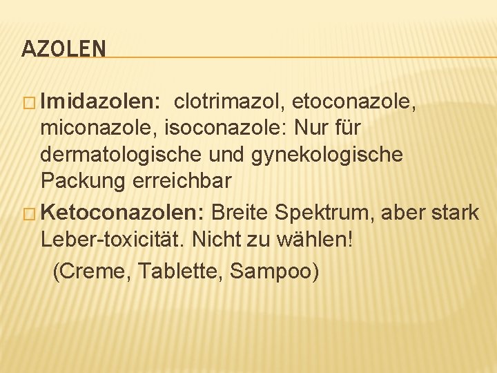AZOLEN � Imidazolen: clotrimazol, etoconazole, miconazole, isoconazole: Nur für dermatologische und gynekologische Packung erreichbar
