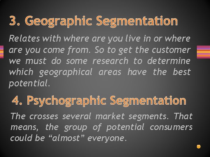 3. Geographic Segmentation Relates with where are you live in or where are you