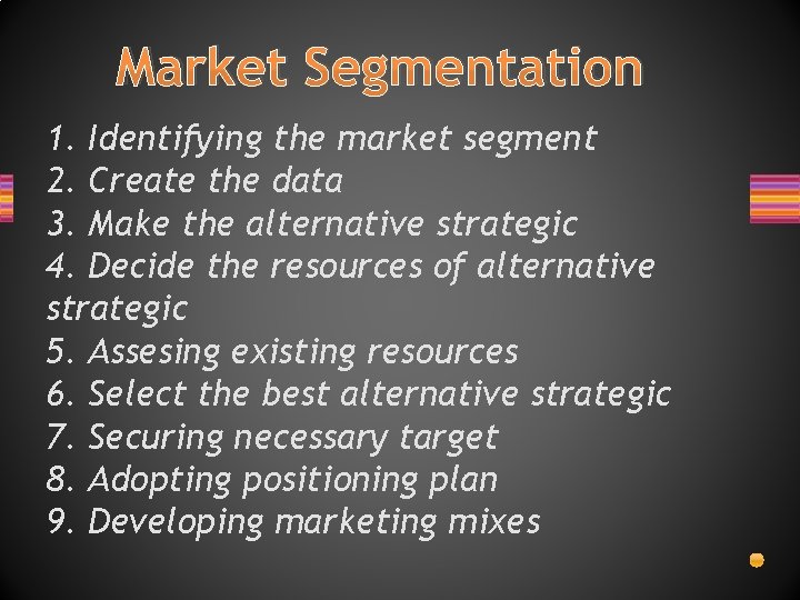 Market Segmentation 1. Identifying the market segment 2. Create the data 3. Make the