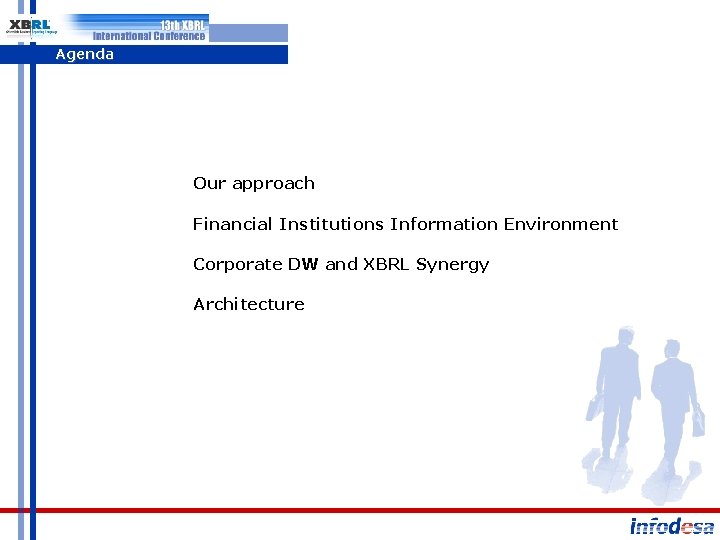 Agenda Our approach Financial Institutions Information Environment Corporate DW and XBRL Synergy Architecture Copyright