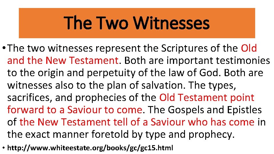 The Two Witnesses • The two witnesses represent the Scriptures of the Old and