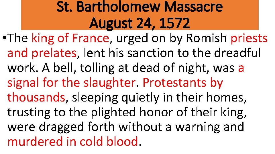 St. Bartholomew Massacre August 24, 1572 • The king of France, urged on by