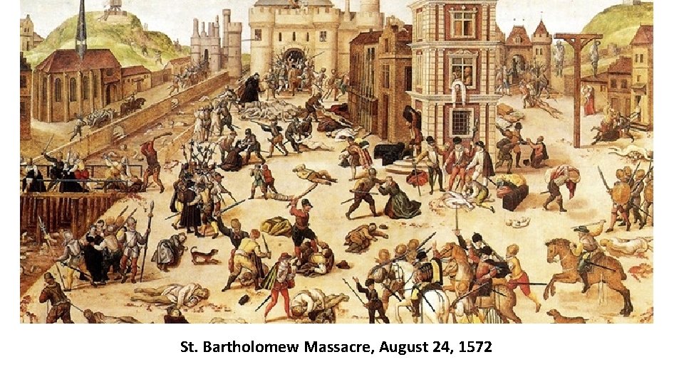 St. Bartholomew Massacre, August 24, 1572 