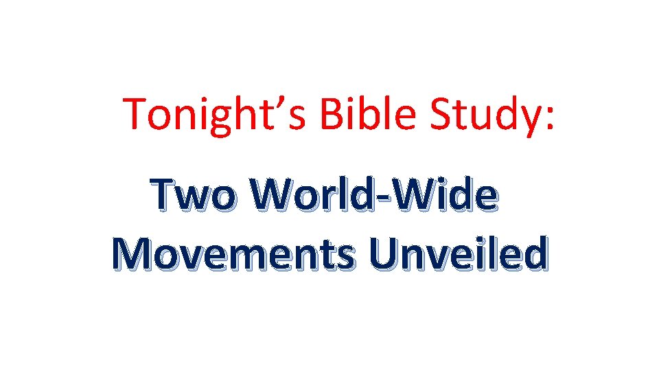 Tonight’s Bible Study: Two World-Wide Movements Unveiled 