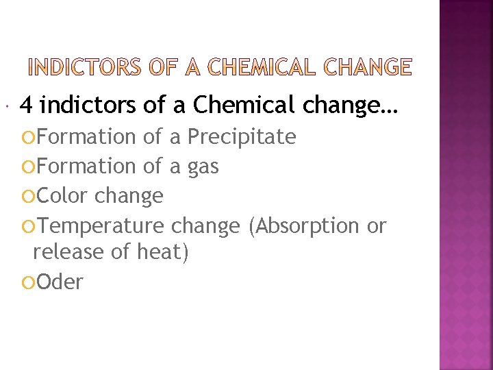  4 indictors of a Chemical change… Formation of a Precipitate Formation of a