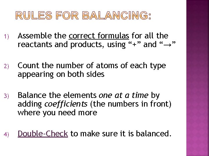 1) Assemble the correct formulas for all the reactants and products, using “+” and