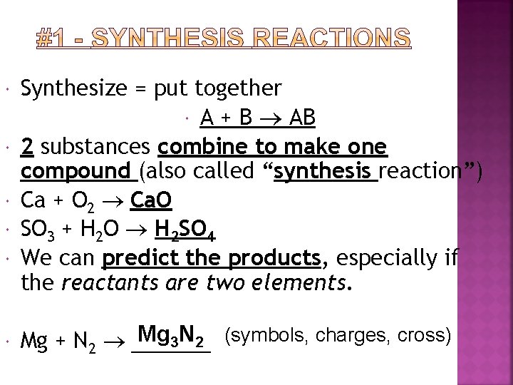  Synthesize = put together A + B AB 2 substances combine to make