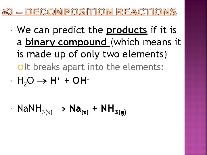  We can predict the products if it is a binary compound (which means