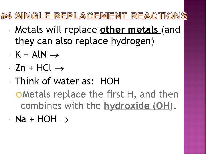  Metals will replace other metals (and they can also replace hydrogen) K +