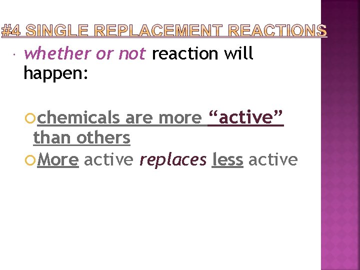  whether or not reaction will happen: are more “active” than others More active