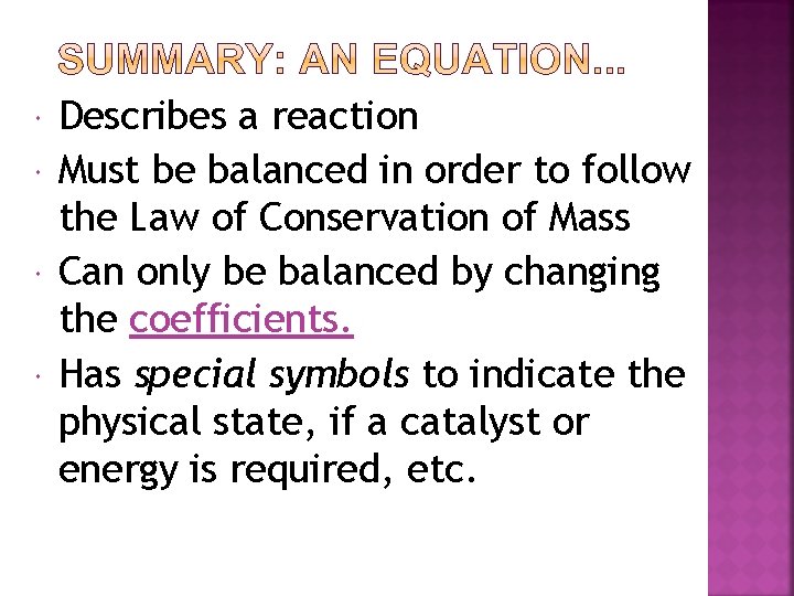  Describes a reaction Must be balanced in order to follow the Law of