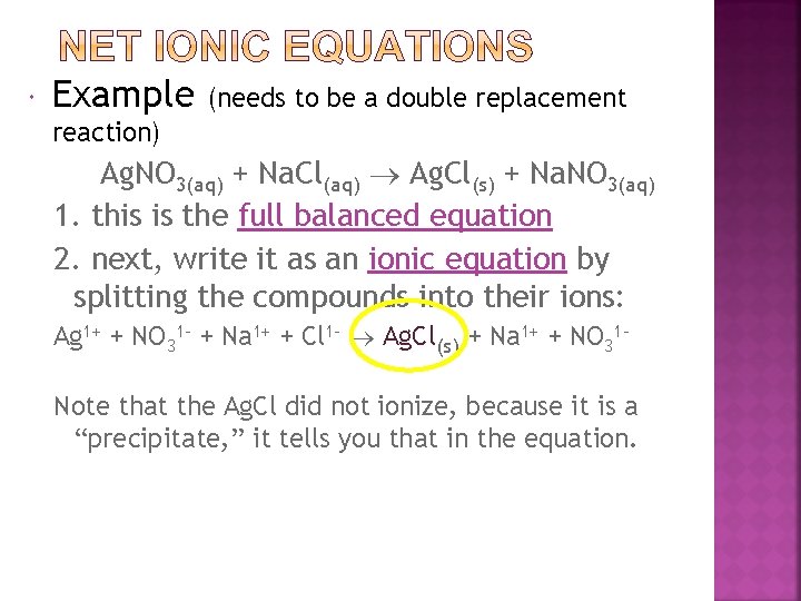  Example (needs to be a double replacement reaction) Ag. NO 3(aq) + Na.
