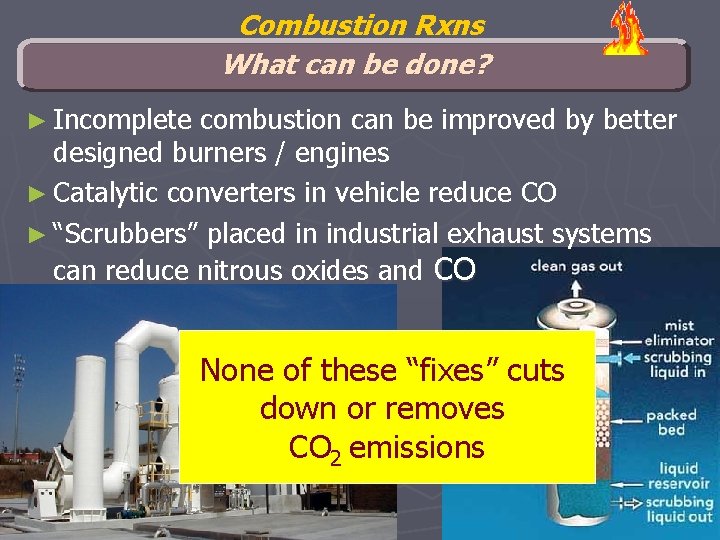 Combustion Rxns What can be done? ► Incomplete combustion can be improved by better