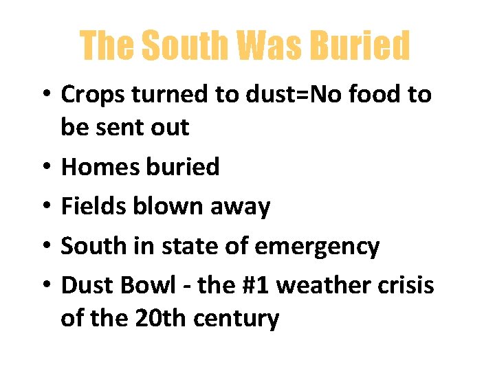 The South Was Buried • Crops turned to dust=No food to be sent out