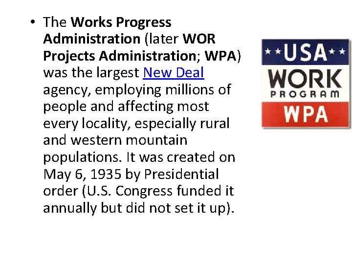  • The Works Progress Administration (later WOR Projects Administration; WPA) was the largest