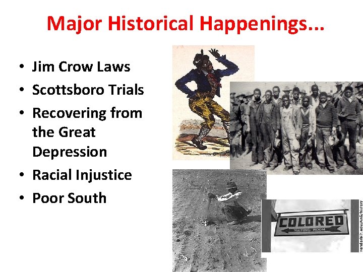 Major Historical Happenings. . . • Jim Crow Laws • Scottsboro Trials • Recovering