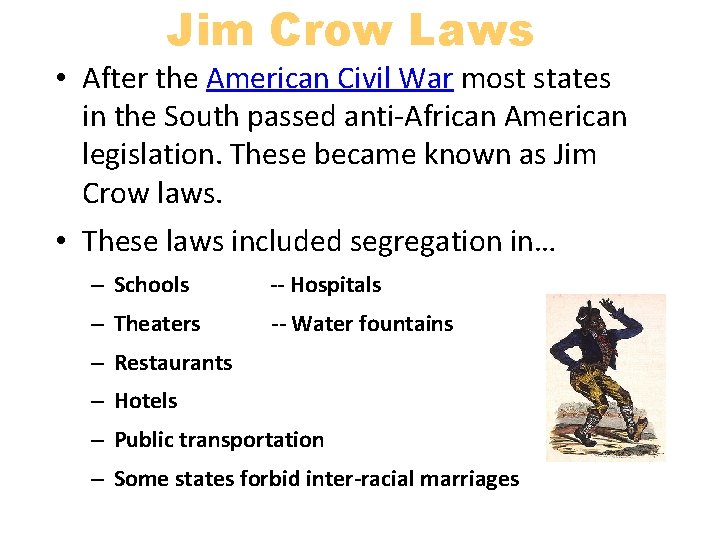 Jim Crow Laws • After the American Civil War most states in the South