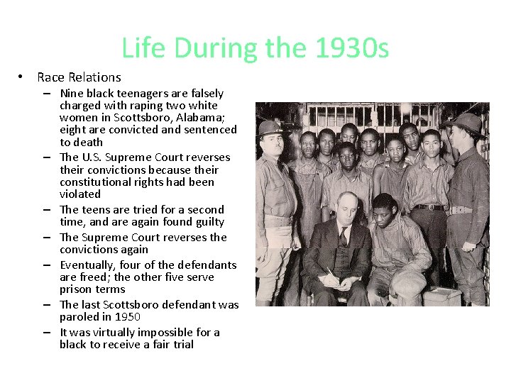 Life During the 1930 s • Race Relations – Nine black teenagers are falsely