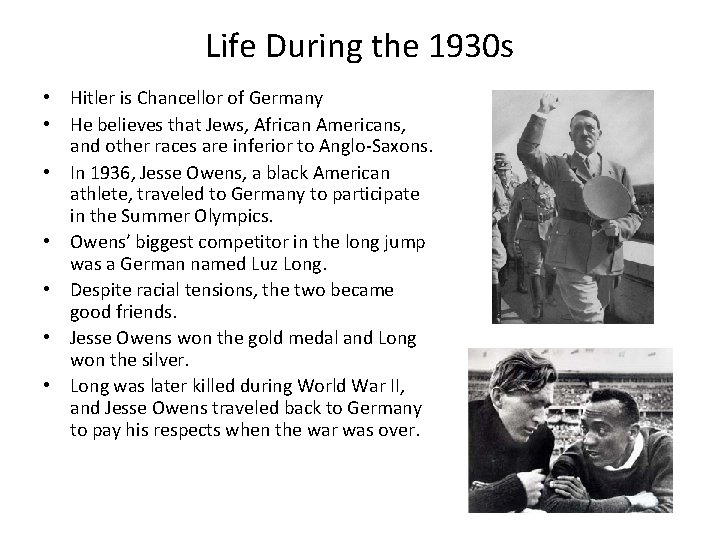 Life During the 1930 s • Hitler is Chancellor of Germany • He believes