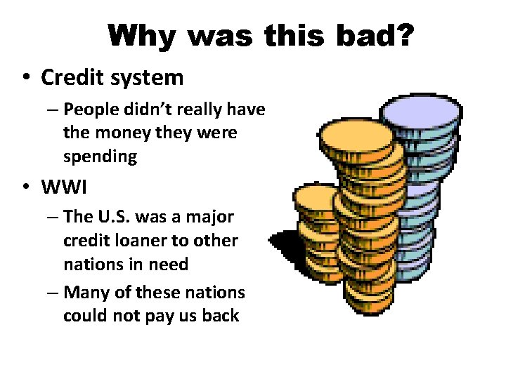 Why was this bad? • Credit system – People didn’t really have the money